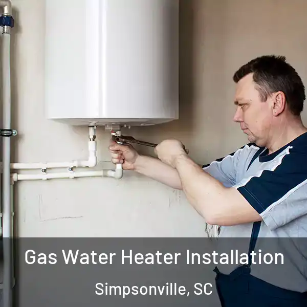  Gas Water Heater Installation Simpsonville, SC
