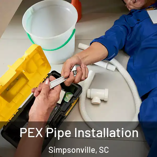  PEX Pipe Installation Simpsonville, SC