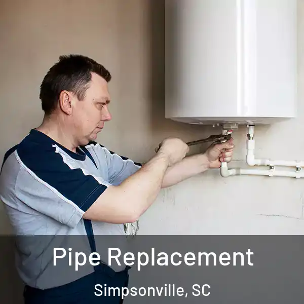  Pipe Replacement Simpsonville, SC