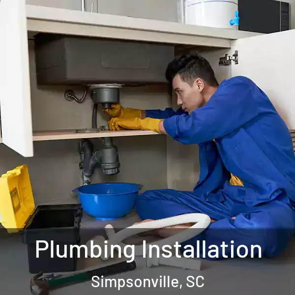  Plumbing Installation Simpsonville, SC