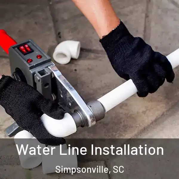  Water Line Installation Simpsonville, SC